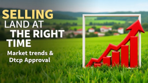 Selling Land at the Right Time: Market Trends & DTCP Approval Guide
