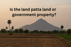 A scenic view of open land near Tiruvannamalai with Arunachala Hill in the distance, overlaid with the question ‘Is the land Patta land or government property?’ — evoking the importance of legal land verification in Tamil Nadu.